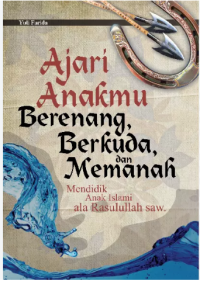Image of Ajari Anakmu Berenang, Berkuda, Dan Memanah