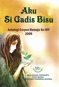 Cover of Aku Si Gadis Bisu: Antologi Cerpen Remaja se-DIY 2009