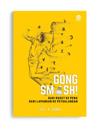 Image of Gong Smash! : Dari Raket ke Pena, Dari Lapangan ke Petualangan.