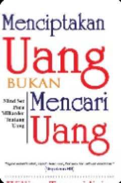 Cover of Menciptakan Uang Bukan Mencari Uang
