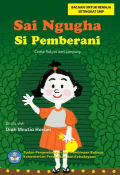 Cover of Sai Ngugha Si Pemberani: Cerita Rakyat dari Lampung