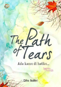 Image of The Path of Tears : Ada Kamu di Hatiku